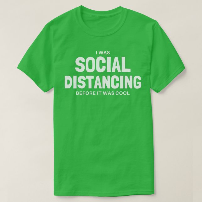 I was Social Distancing Before It Was Cool T-Shirt (Design vorne)