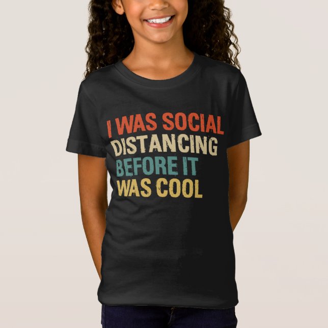 I was Social Distancing Before It Was Cool T-Shirt (Vorderseite)