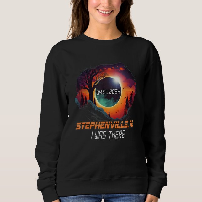 I Was There Total Solar Eclipse Stephenville NL Ca Sweatshirt (Vorderseite)