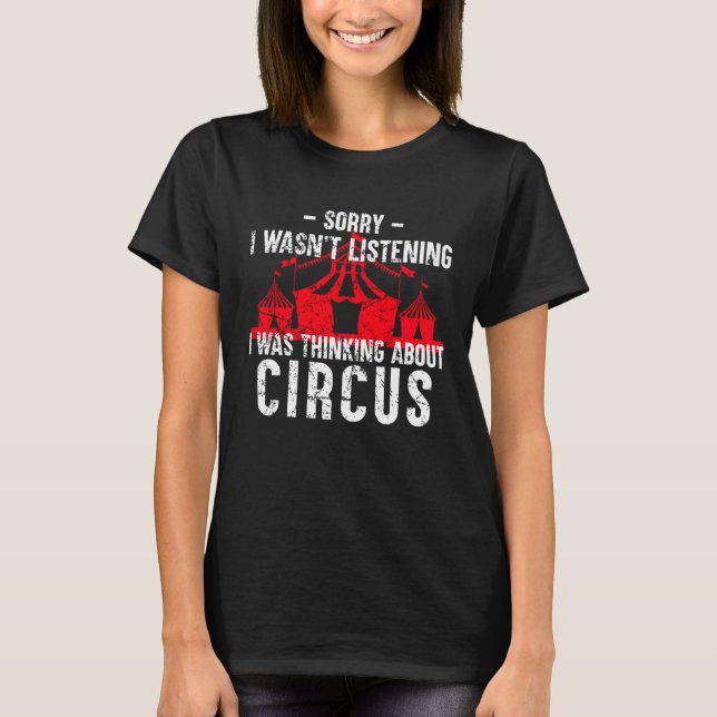 I Was Thinking About Circus   Saying Circus T-Shirt (Vorderseite)