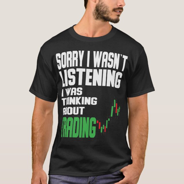 I was thinking about Trading Stock Market Traider T-Shirt (Vorderseite)