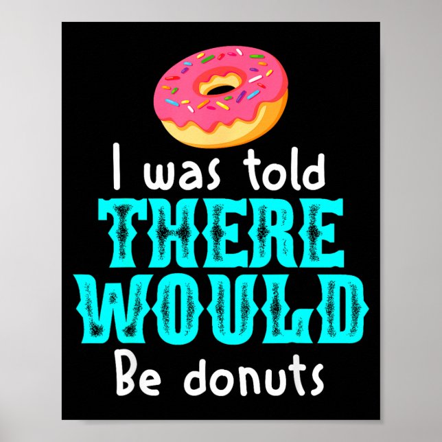 I Was Told There Would Be Donuts Funny Office Joke Poster (Vorne)