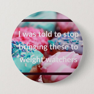 I Was Told To Stop Bringing These Button