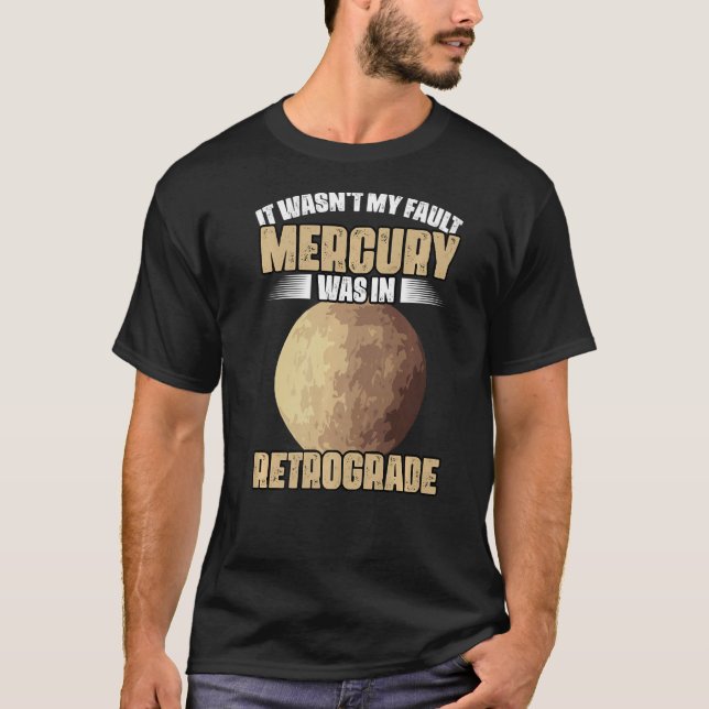 I Wasn't My Fault Funny Mercury Retrograde For An  T-Shirt (Vorderseite)