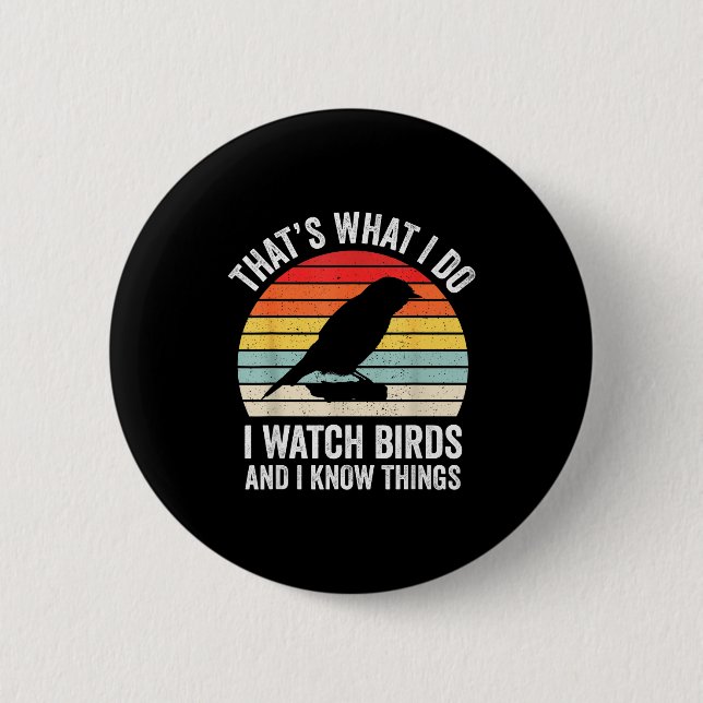 I Watch Birds I Know Things Funny Birdwatcher Bird Button (Vorderseite)