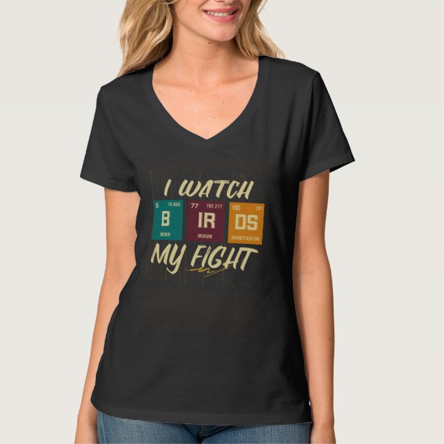 I Watch Birds My Fight Birdwatching Birding Wildli T-Shirt (Vorderseite)