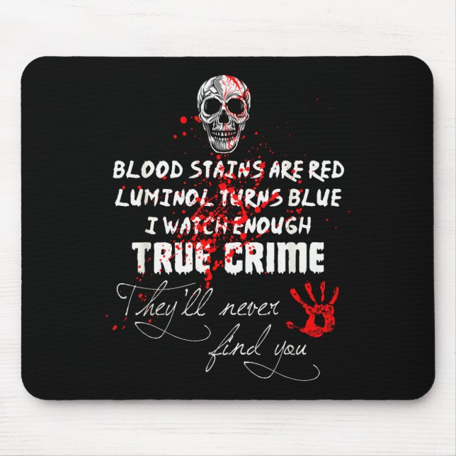 I Watch Enough True Crime They'll Never Find You F Mousepad (Vorne)
