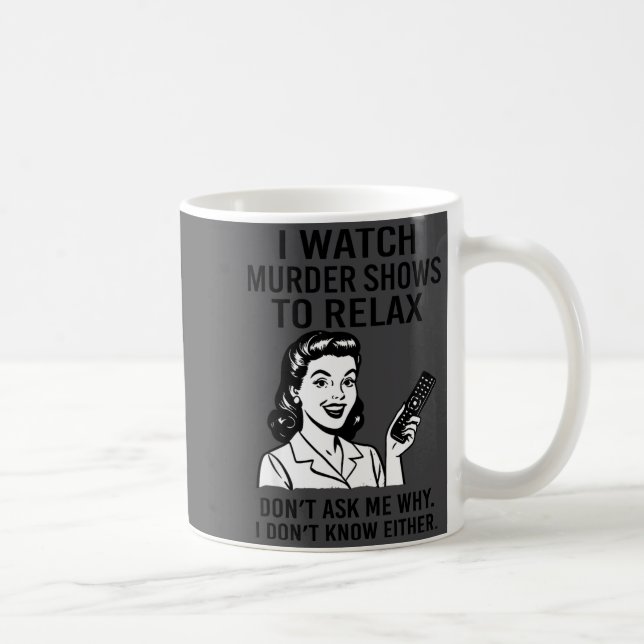 I Watch Murder Shows To Relax Funny Retro True Cri Kaffeetasse (Rechts)