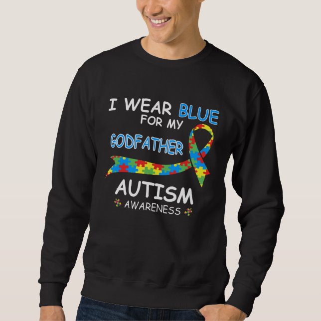 I Wear Blue For My Godfather for Autism Awareness  Sweatshirt (Vorderseite)