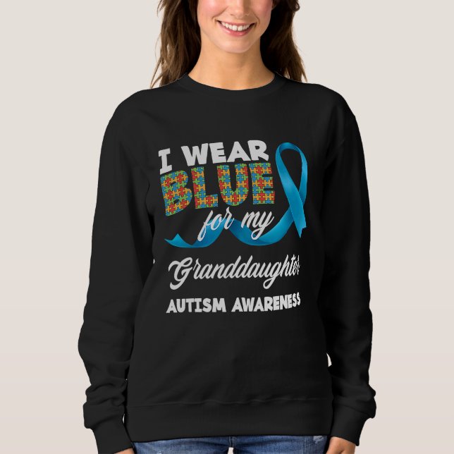 I Wear Blue For My Granddaughter Autistic Autism A Sweatshirt (Vorderseite)