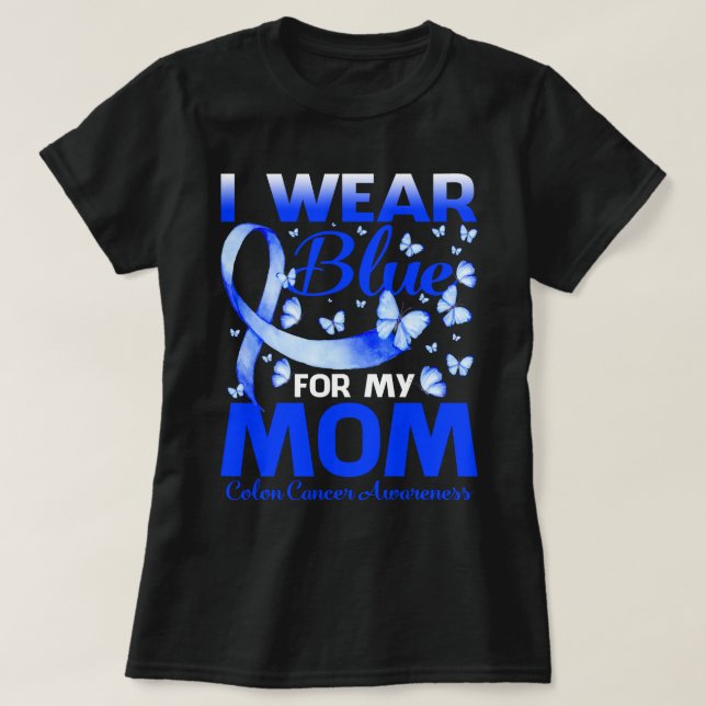 I Wear Blue For My Mom Colon Cancer Awareness T-Shirt (Design vorne)