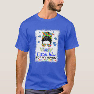 I Wear Blue For My Mommy Autism Awareness Month T-Shirt