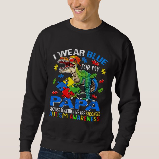 I Wear Blue For My Papa Stronger Autism Awareness Sweatshirt (Vorderseite)