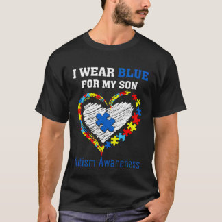 I Wear Blue For My Son Autism Awareness Month for T-Shirt