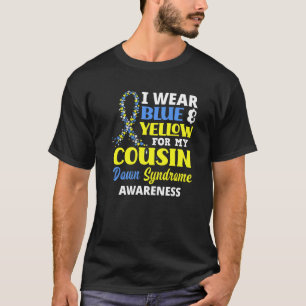 I Wear Blue & Yellow For My Cousin Down Syndrome A T-Shirt