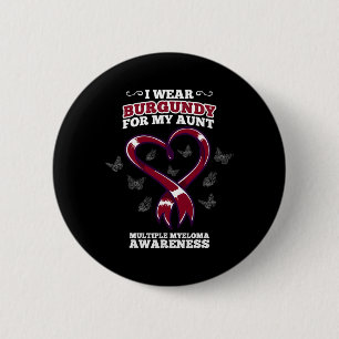 I Wear Burgundy Aunt Multiple Myeloma Awareness Bl Button