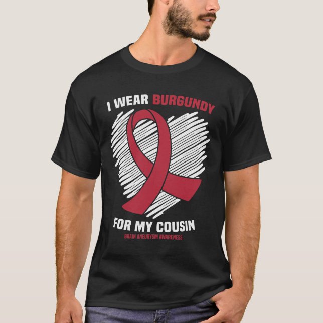 I Wear Burgundy For My Cousin Brain Aneurysm Aware T-Shirt (Vorderseite)