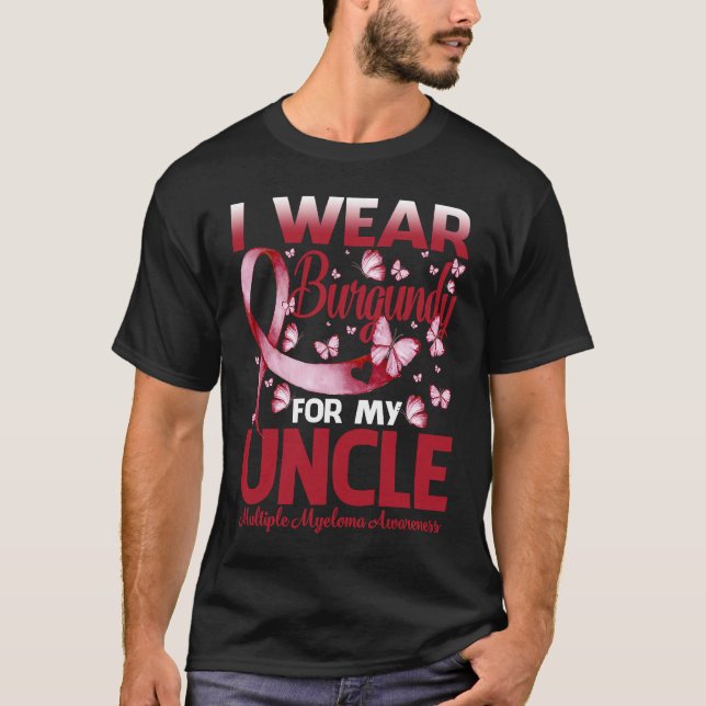 I Wear Burgundy For My Uncle Multiple Myeloma Awar T-Shirt (Vorderseite)