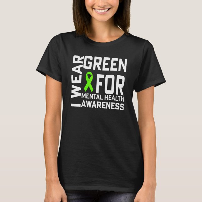 I Wear Green For Mental Health Awareness Month T-Shirt (Vorderseite)