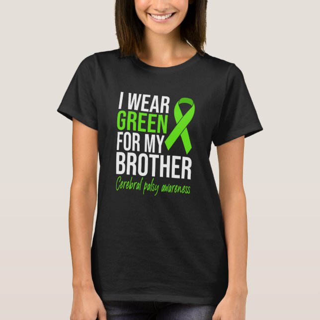 I Wear Green For My Brother Cerebral Palsy Awarene T-Shirt (Vorderseite)