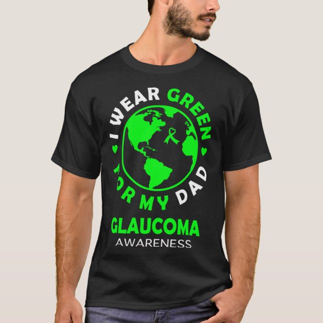 I wear GREEN for my DAD GLAUCOMA Awareness T-Shirt (Vorderseite)