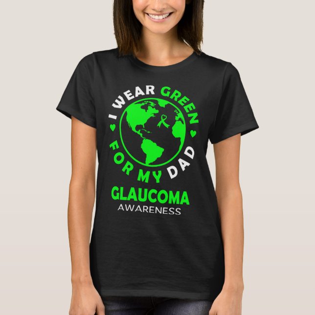I wear GREEN for my DAD GLAUCOMA Awareness T-Shirt (Vorderseite)