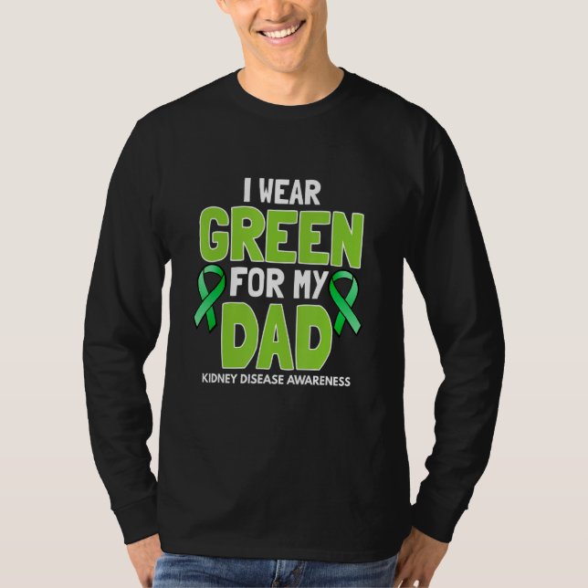 I Wear Green For My Dad- Kidney Dieses Awareness F T-Shirt (Vorderseite)