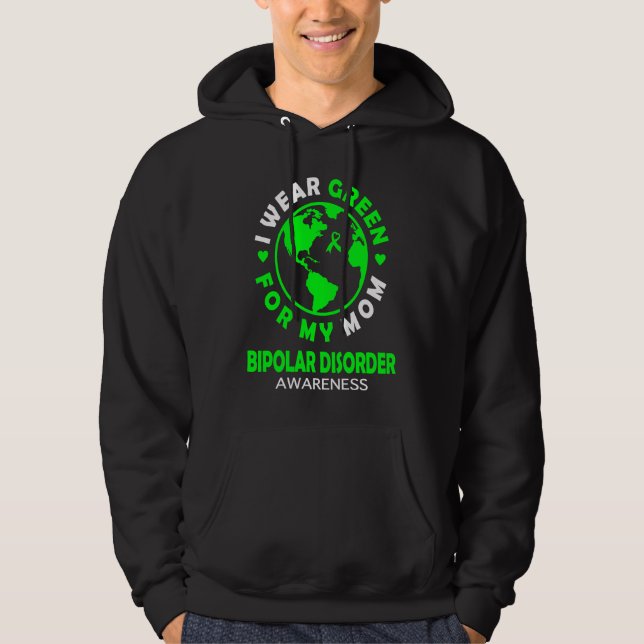 I wear GREEN for my MOM BIPOLAR DISORDER Awareness Hoodie (Vorderseite)