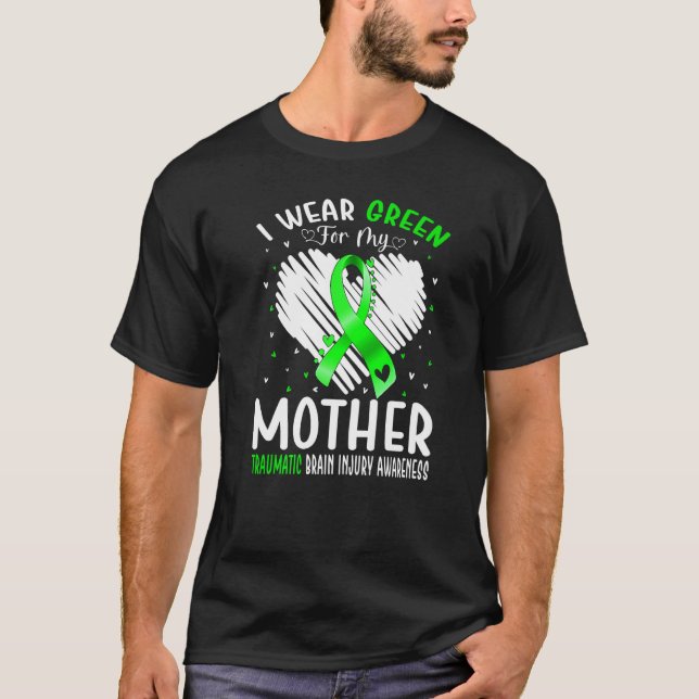 I Wear Green For My Mother Traumatic Brain Injury  T-Shirt (Vorderseite)