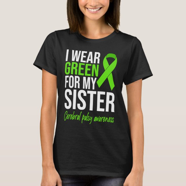 I Wear Green For My Sister Cerebral Palsy Awarenes T-Shirt (Vorderseite)