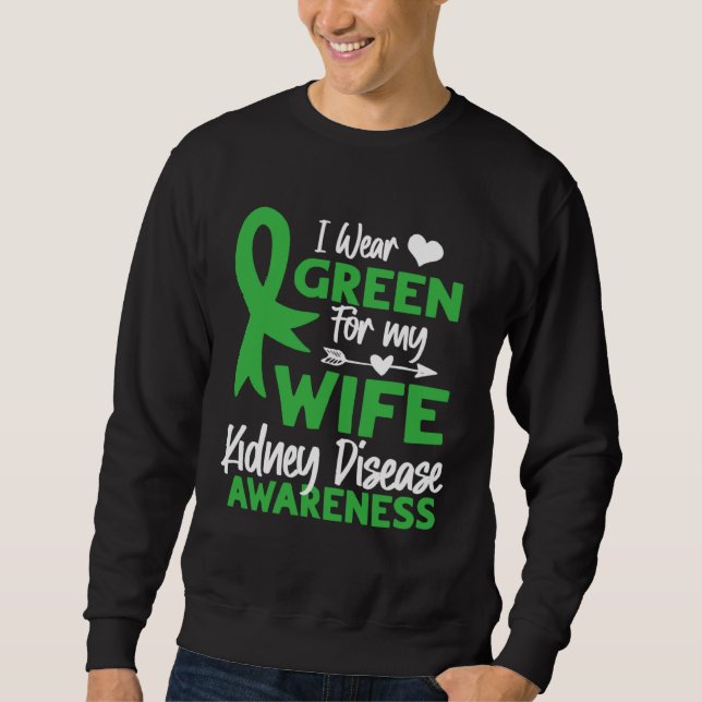 I wear Green for my Wife Cute Kidney Disease Aware Sweatshirt (Vorderseite)