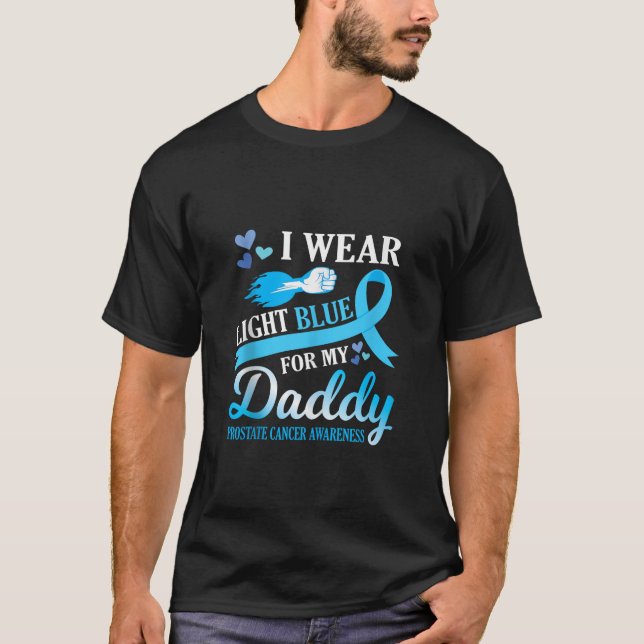 I Wear Light Blue for My Daddy Prostate Cancer Awa T-Shirt (Vorderseite)