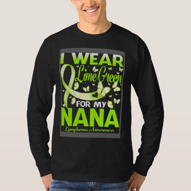 I Wear Lime Green For My Nana Lymphoma Awareness T-Shirt (Vorderseite)