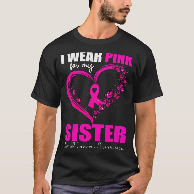 I Wear Nk For My Sister Breast Cancer Heart Ribbon T-Shirt (Vorderseite)