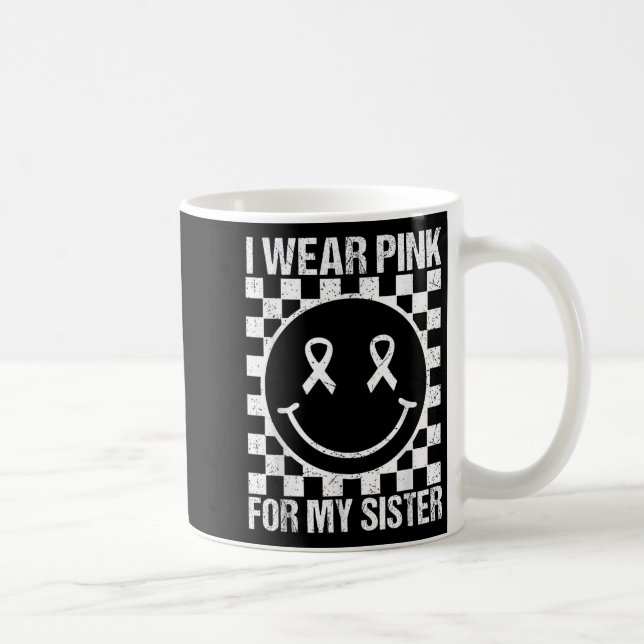 I Wear Nk For My Sister Smile Face Breast Cancer B Kaffeetasse (Rechts)