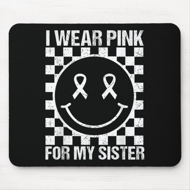 I Wear Nk For My Sister Smile Face Breast Cancer B Mousepad (Vorne)