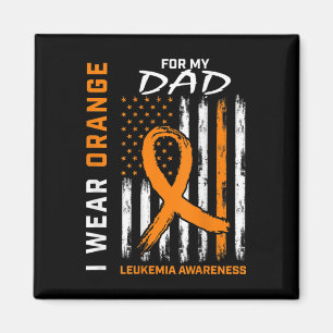 I Wear Orange For Dad Leukemia Awareness Americ Magnet