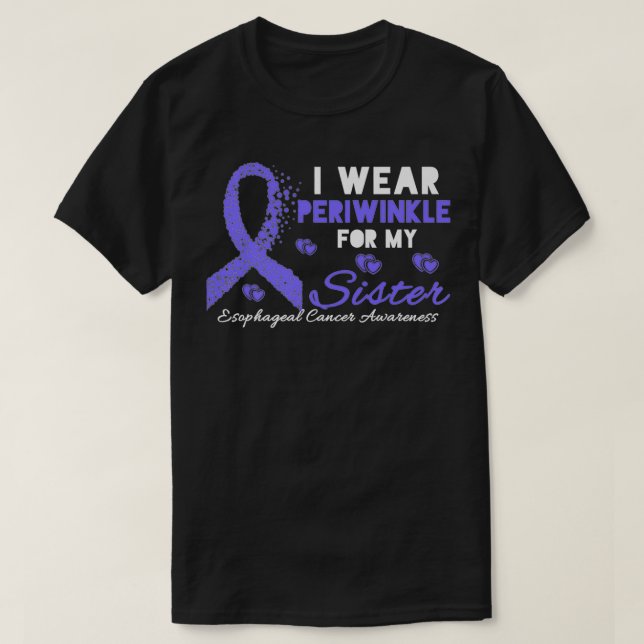 I wear Periwinkle for my Sister Esophageal Cancer  T-Shirt (Design vorne)