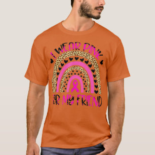 I Wear Pink For My Friend Breast Cancer Awareness T-Shirt
