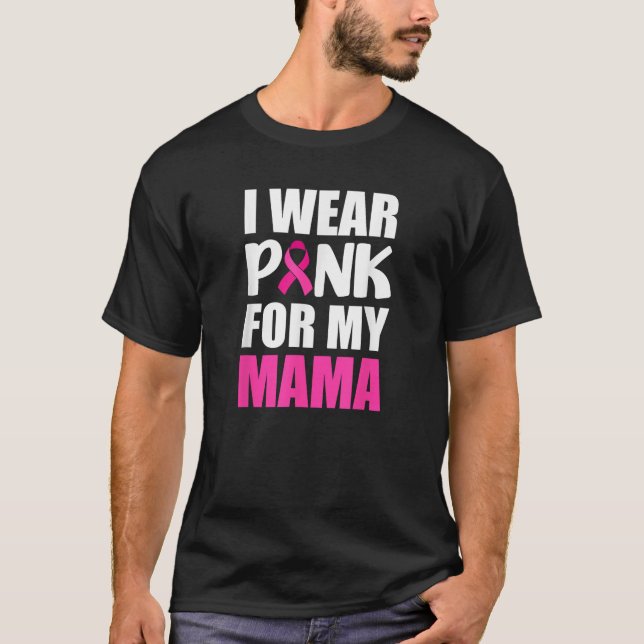 I Wear Pink For My Mama Pink Ribbon Breast Cancer  T-Shirt (Vorderseite)