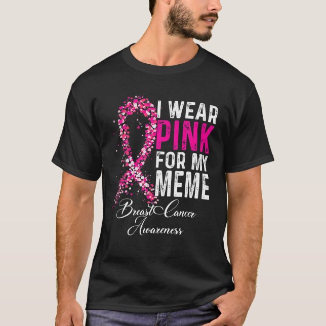I Wear Pink For My Meme Breast Cancer Awareness T-Shirt (Vorderseite)
