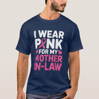 I Wear Pink for My Mother in-Law Breast Cancer T-Shirt