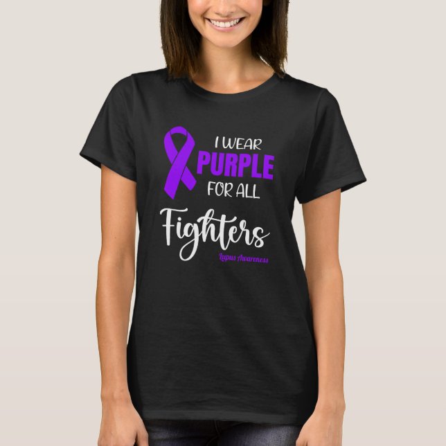 I Wear Purple For All Fighters for Lupus Awareness T-Shirt (Vorderseite)
