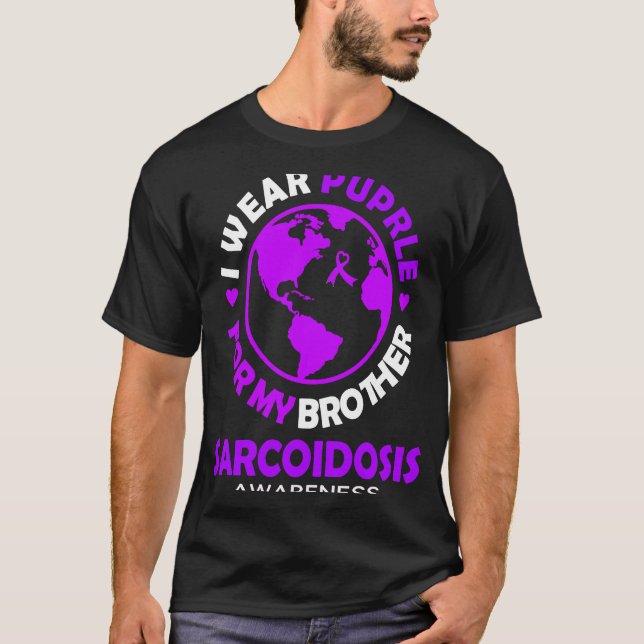 I wear PURPLE for my BROTHER SARCOIDOSIS Awareness T-Shirt (Vorderseite)