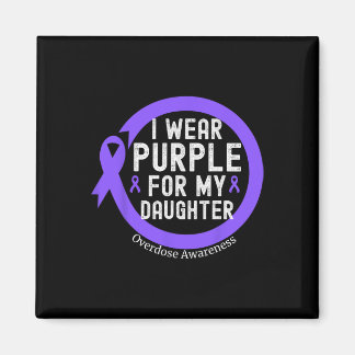 I Wear Purple For My Daughter Overdose Awareness M Magnet