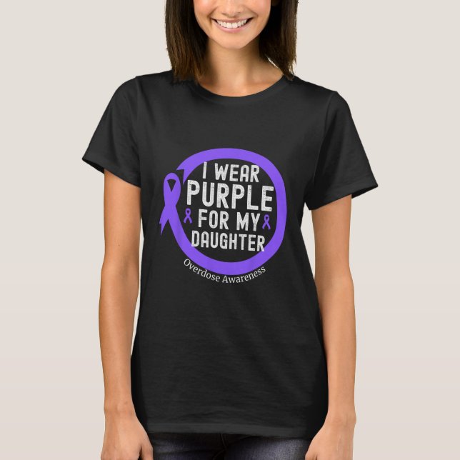 I Wear Purple For My Daughter Overdose Awareness M T-Shirt (Vorderseite)