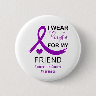 I Wear Purple For My Friend Pancreatic Cancer Button