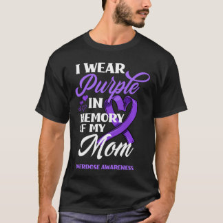 I Wear Purple In Memory Of My Mom Overdose Awarene T-Shirt