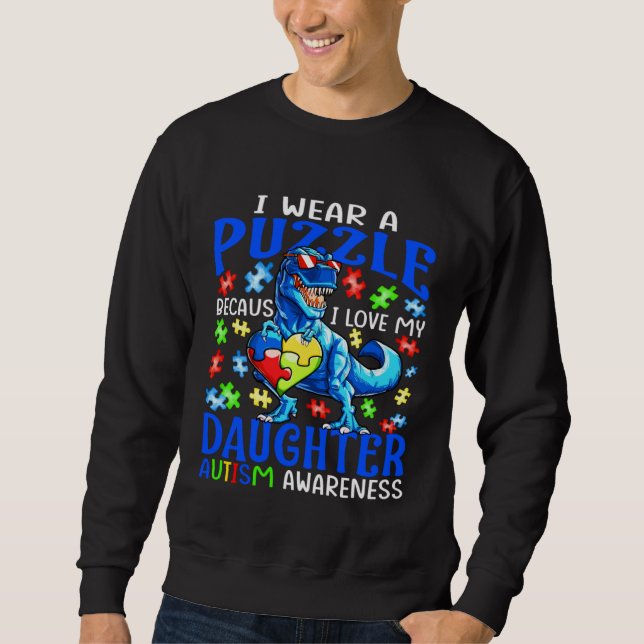 I Wear Puzzle Love My Daughter Autism Awareness Di Sweatshirt (Vorderseite)