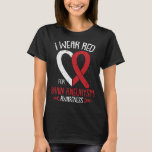 I Wear Red For Brain Aneurysm Awareness Warrior Su T-Shirt<br><div class="desc">I Wear Red For Brain Aneurysm Awareness Warrior Survivor</div>